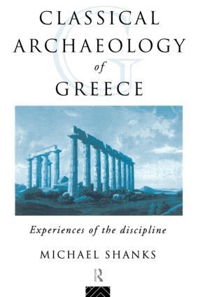 Michael Shanks - Classical Archaeology of Greece, Häftad