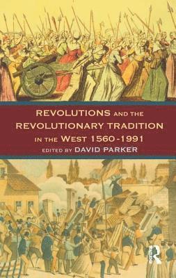 Revolutions And The Revolutionary Tradition In The West, 1560-1991 1