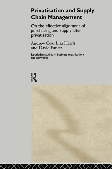 Andrew Cox, Lisa Harris, David Parker - Privatization and Supply Chain Management, Inbunden