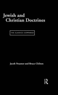 Bruce Chilton, Jacob Neusner - Jewish and Christian Doctrines, Inbunden