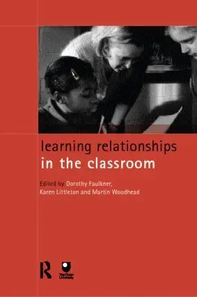 Dorothy Faulkner, Karen Littleton, Martin Woodhead - Learning Relationships in the Classroom, Häftad
