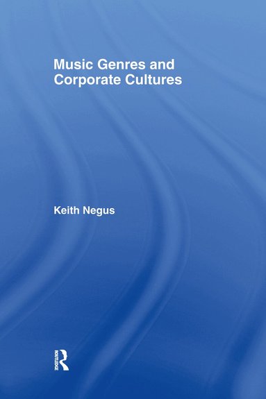Keith Negus - Music Genres and Corporate Cultures, Inbunden
