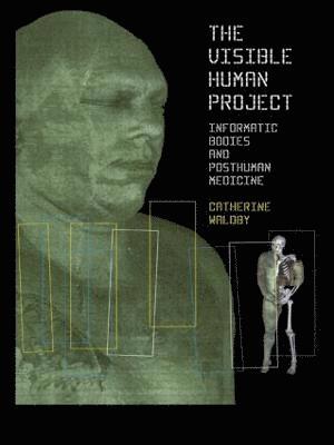 Catherine Waldby - Visible Human Project, Häftad