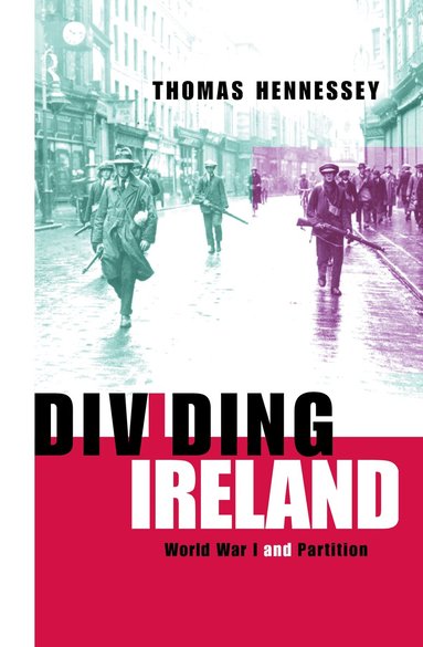 Thomas Hennessey - Dividing Ireland, Inbunden