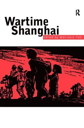 Wen-hsin Yeh - Wartime Shanghai, Inbunden