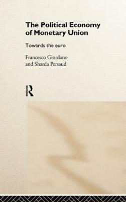 Francesco Giordano, Sharda Persaud - Political Economy of Monetary Union, Inbunden