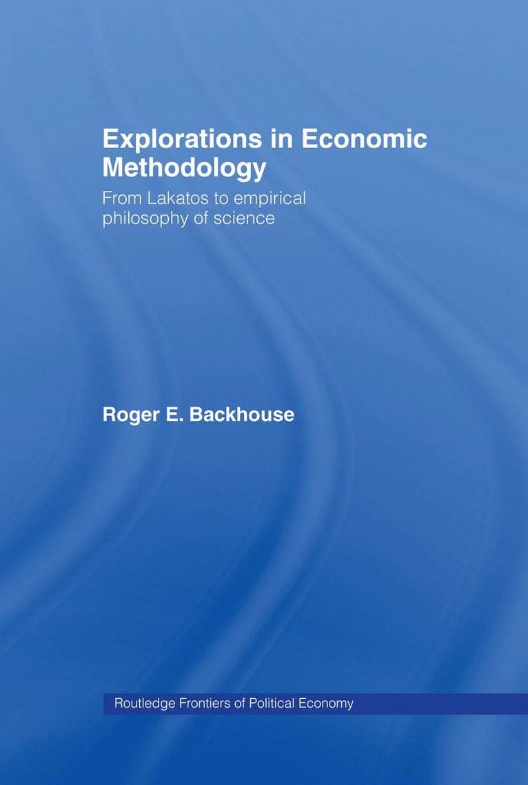 Roger E. Backhouse, UK) Backhouse, Roger E. (University of Birmingham - Explorations in Economic Methodology, Inbunden