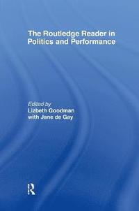 bokomslag The Routledge Reader in Politics and Performance