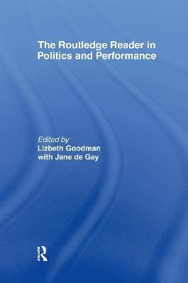Jane de Gay, Lizbeth Goodman, IRE) Goodman, Lizbeth (University College Dublin, Jane De Gay - Routledge Reader in Politics and Performance, Inbunden