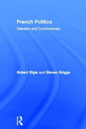 Robert Elgie, Steven Griggs - French Politics, Inbunden