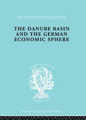 bokomslag The Danube Basin and the German Economic Sphere