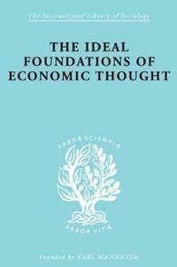 bokomslag The Ideal Foundations of Economic Thought
