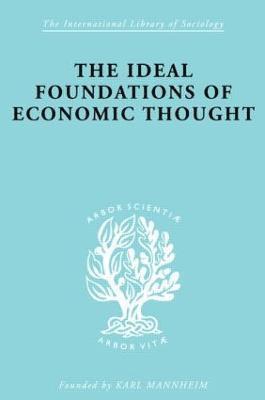 Werner Stark - Ideal Foundations of Economic Thought, Inbunden