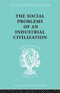 bokomslag The Social Problems of an Industrial Civilisation