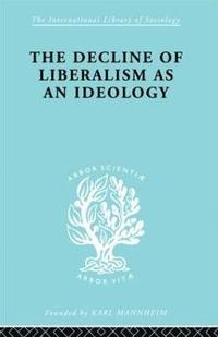 bokomslag The Decline of Liberalism as an Ideology