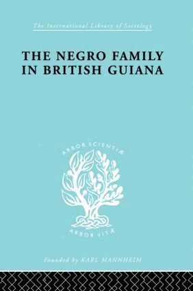 Raymond T. Smith - Negro Family in British Guiana, Inbunden