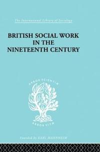 bokomslag British Social Work in the Nineteenth Century