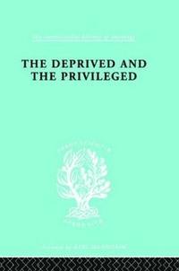 bokomslag The Deprived and The Privileged