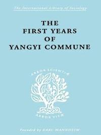 bokomslag The First Years of Yangyi Commune