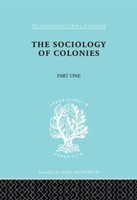 bokomslag The Sociology of the Colonies [Part 1]