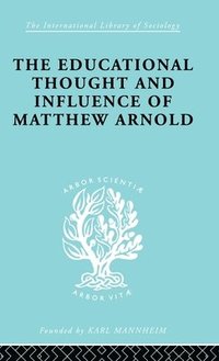 bokomslag The Educational Thought and Influence of Matthew Arnold