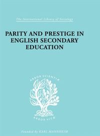 bokomslag Parity and Prestige in English Secondary Education