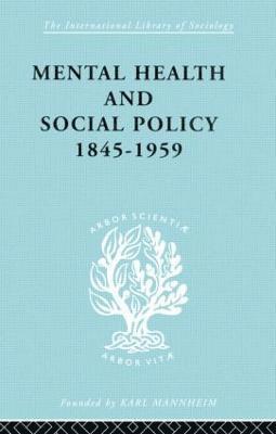 Mental Health and Social Policy, 1845-1959 1