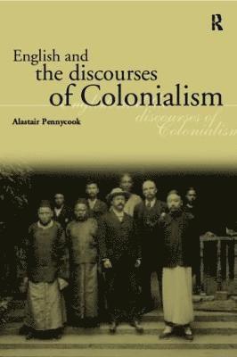 Alastair Pennycook - English and the Discourses of Colonialism, Häftad