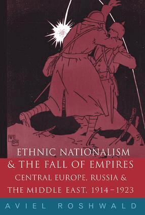 Aviel Roshwald - Ethnic Nationalism and the Fall of Empires, Inbunden