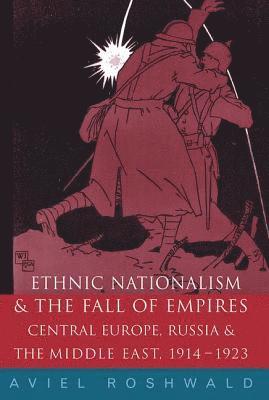 Ethnic Nationalism and the Fall of Empires 1