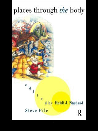 Heidi Nast, Steve Pile - Places Through the Body, Häftad