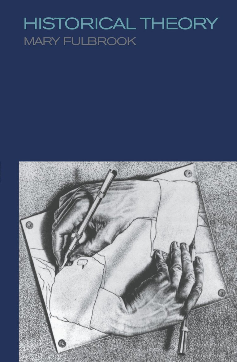 Mary Fulbrook, UK) Fulbrook, Mary (University College, London - Historical Theory, Inbunden