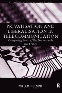 bokomslag Privatisation and Liberalisation in European Telecommunications