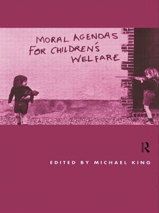 Michael King - Moral Agendas For Children's Welfare, Häftad