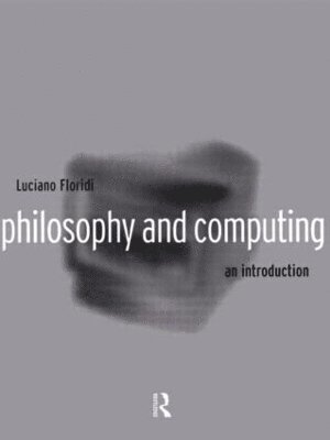 Luciano Floridi - Philosophy and Computing, Häftad