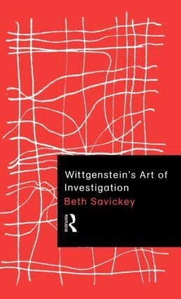 Beth Savickey - Wittgenstein's Art of Investigation, Inbunden