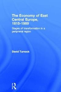 bokomslag The Economy of East Central Europe, 1815-1989