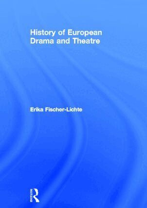 Erika Fischer-Lichte - History of European Drama and Theatre, Inbunden