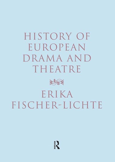 Erika Fischer-Lichte - History of European Drama and Theatre, Häftad