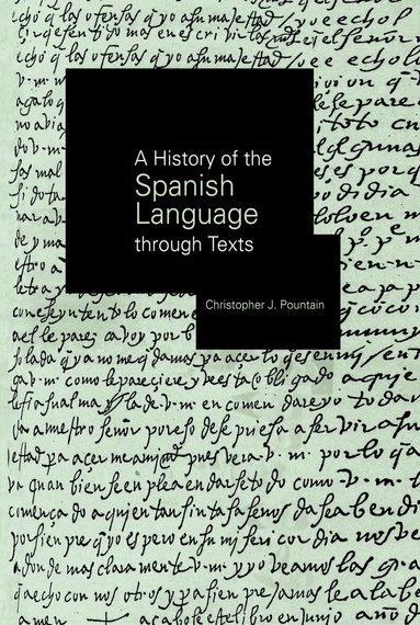 Christopher Pountain - History of the Spanish Language through Texts, Inbunden