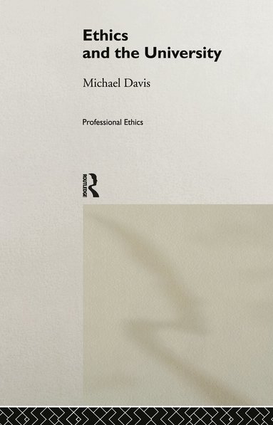 Michael Davis - Ethics and the University, Inbunden