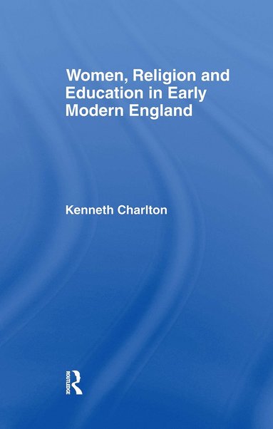 bokomslag Women, Religion and Education in Early Modern England