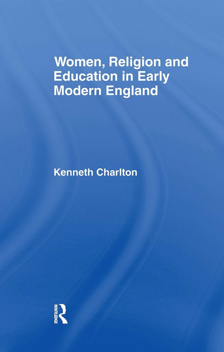 Women, Religion and Education in Early Modern England 1