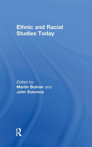 Martin Bulmer, John Solomos - Ethnic and Racial Studies Today, Inbunden
