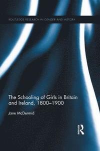 bokomslag The Schooling of Girls in Britain and Ireland, 1800- 1900