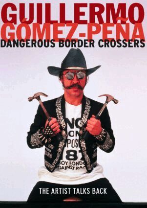 Guillermo Gomez-Pena - Dangerous Border Crossers, Häftad