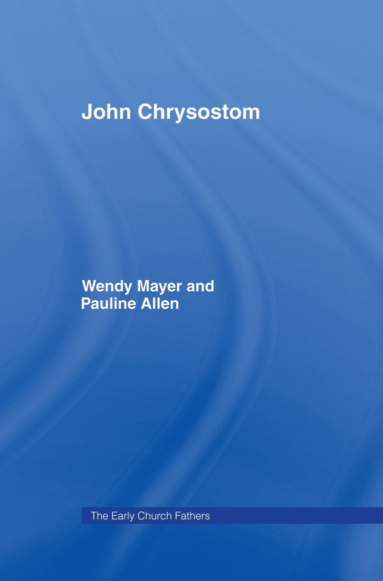 Pauline Allen, Wendy Mayer - John Chrysostom, Inbunden
