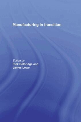 Rick Delbridge, James Lowe - Manufacturing in Transition, Inbunden