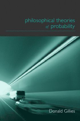 Donald Gillies - Philosophical Theories of Probability, Häftad