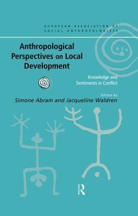 Simone Abram, Jacqueline Waldren - Anthropological Perspectives on Local Development, Inbunden